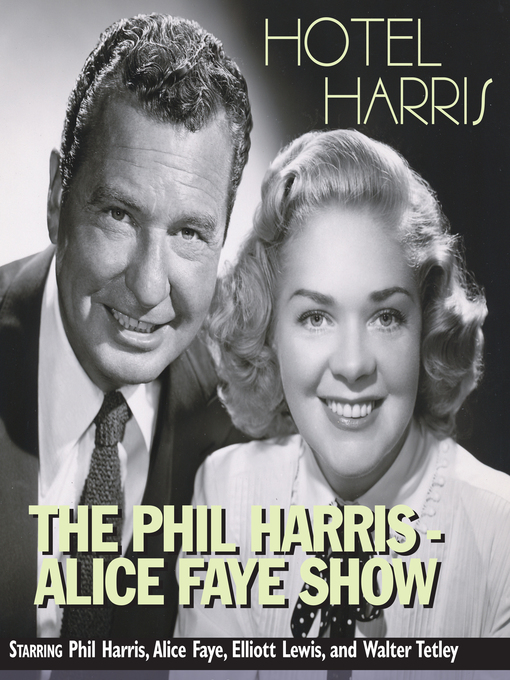 Title details for The Phil Harris - Alice Faye Show: Hotel Harris by Phil Harris - Available